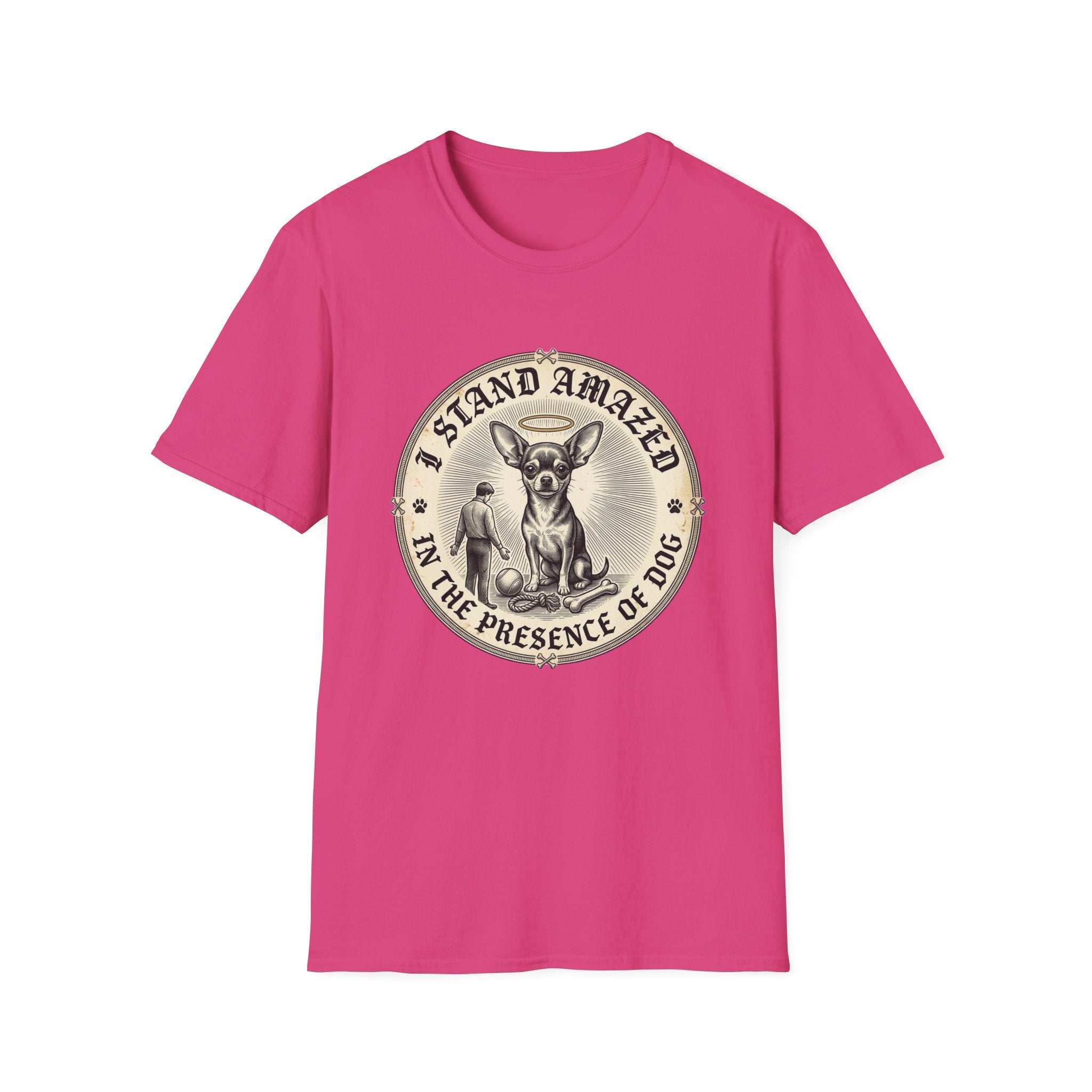 I Stand Amazed Chihuahua T-Shirt in hot pink, flat lay front view featuring a vintage-style circular graphic of a Chihuahua with a halo seated above a small human figure bowing in reverence, with the text 'I Stand Amazed in the Presence of Dog.'