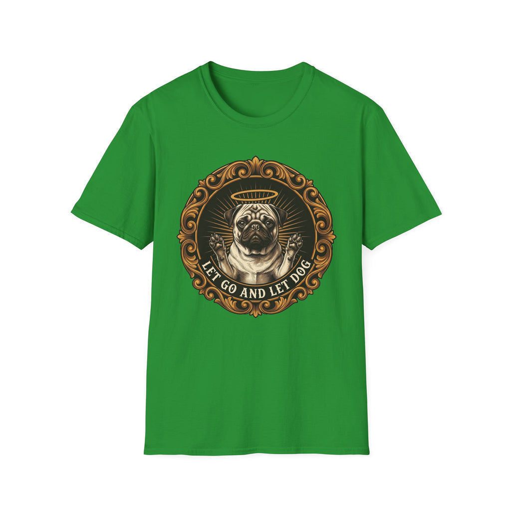 Let Go Let Dog Pug T-Shirt flat lay on green, featuring an ornate gold-framed medallion with a halo-wearing pug raising its paws and the text 'Let Go and Let Dog'.