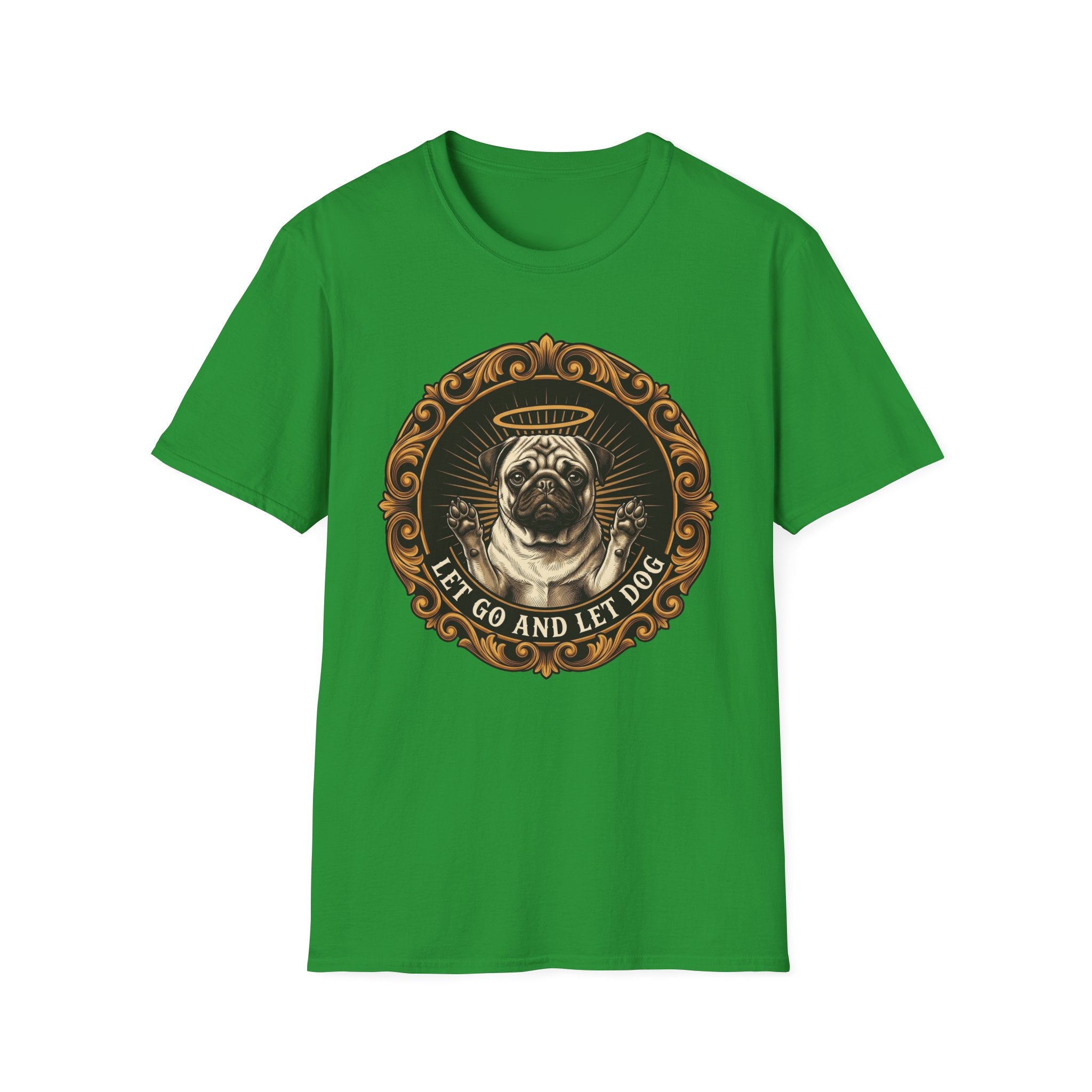 Let Go Let Dog Pug T-Shirt flat lay on green, featuring an ornate gold-framed medallion with a halo-wearing pug raising its paws and the text 'Let Go and Let Dog'.