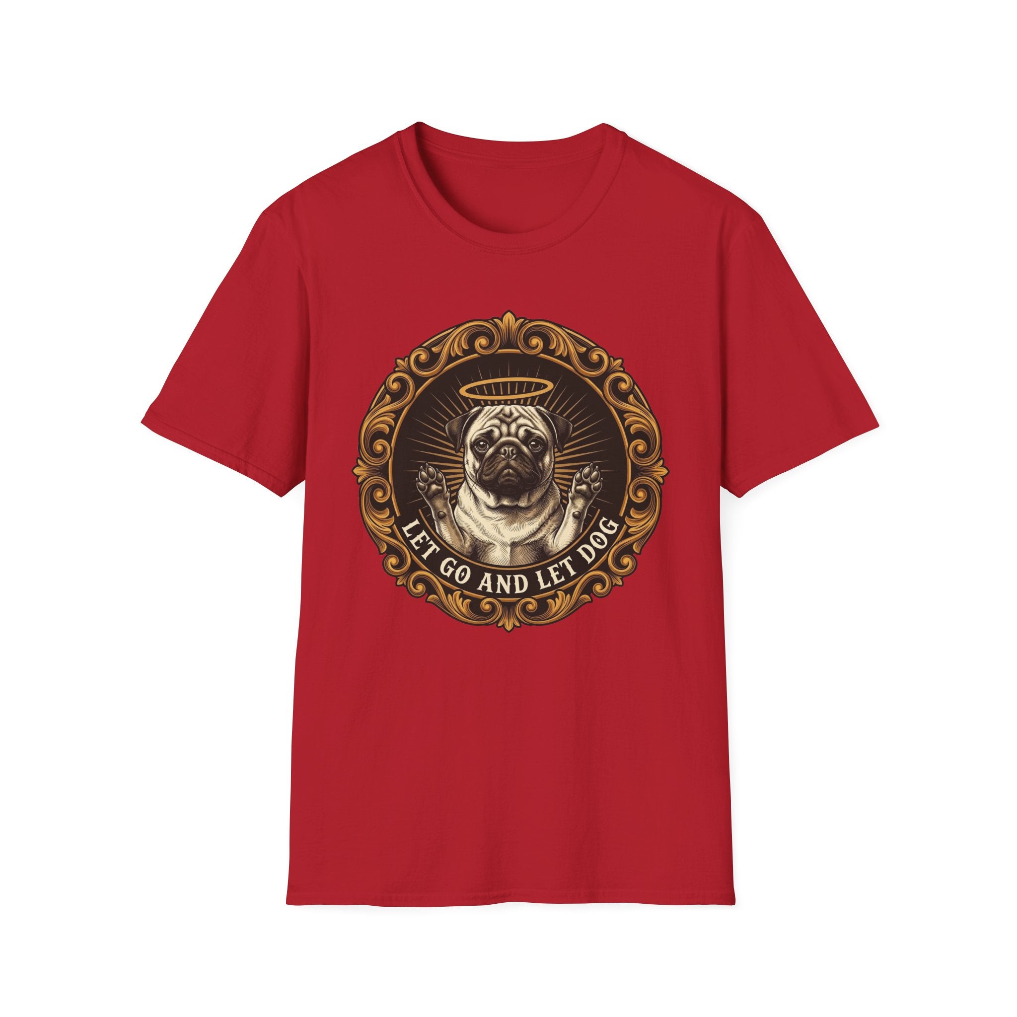 Let Go Let Dog Pug T-Shirt flat lay on red, featuring an ornate gold-framed medallion with a halo-wearing pug raising its paws and the text 'Let Go and Let Dog'.