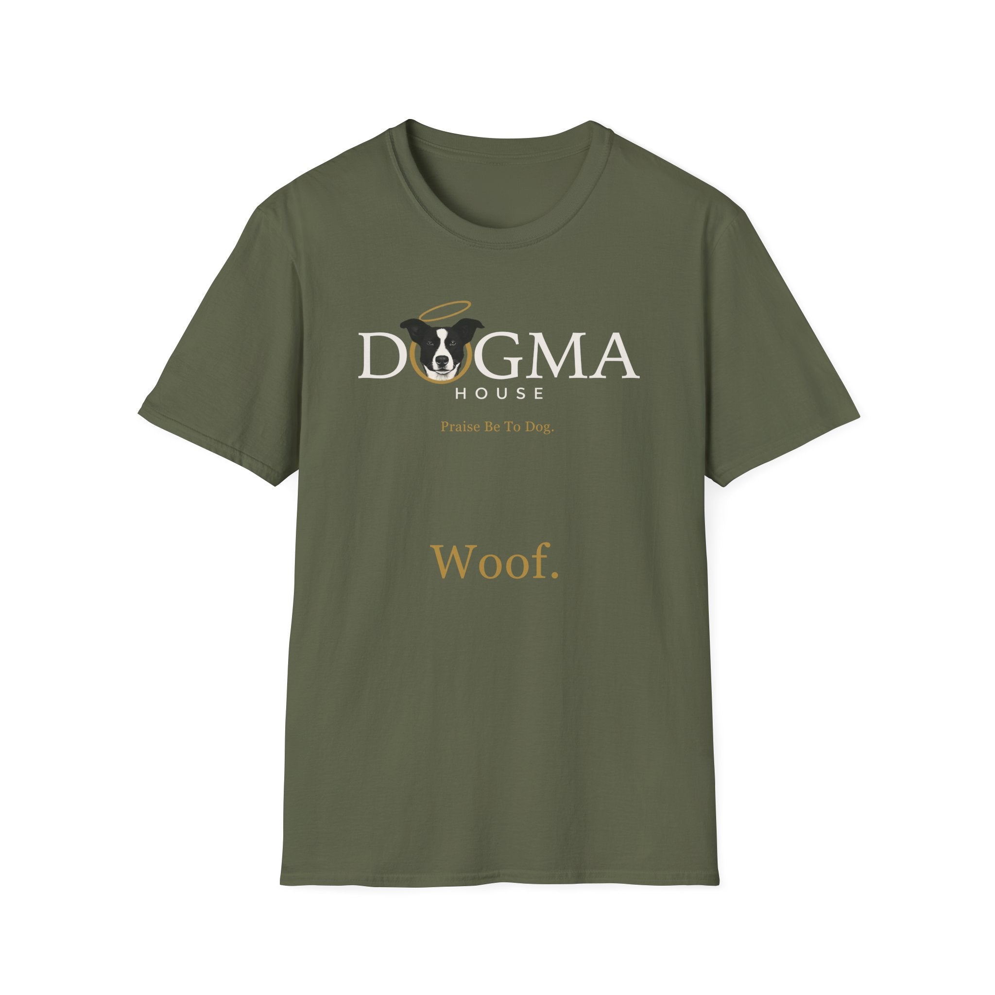 Dogma House Logo Dark T-Shirt flat lay in military green, featuring the Dogma House logo with a black-and-white dog wearing a gold halo, the text 'Praise Be To Dog,' and 'Woof.' in gold lettering.