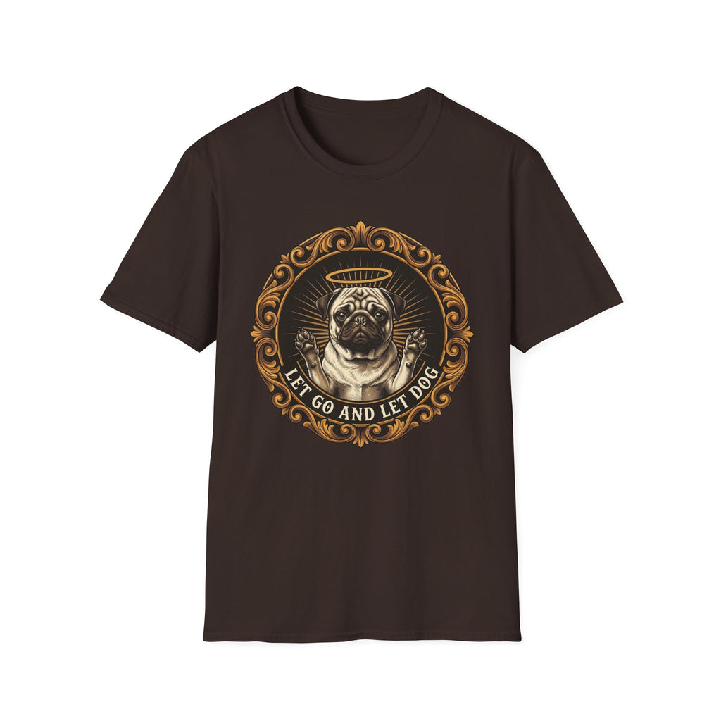 Let Go Let Dog Pug T-Shirt flat lay on dark chocolate brown, featuring an ornate gold-framed medallion with a halo-wearing pug raising its paws and the text 'Let Go and Let Dog'.