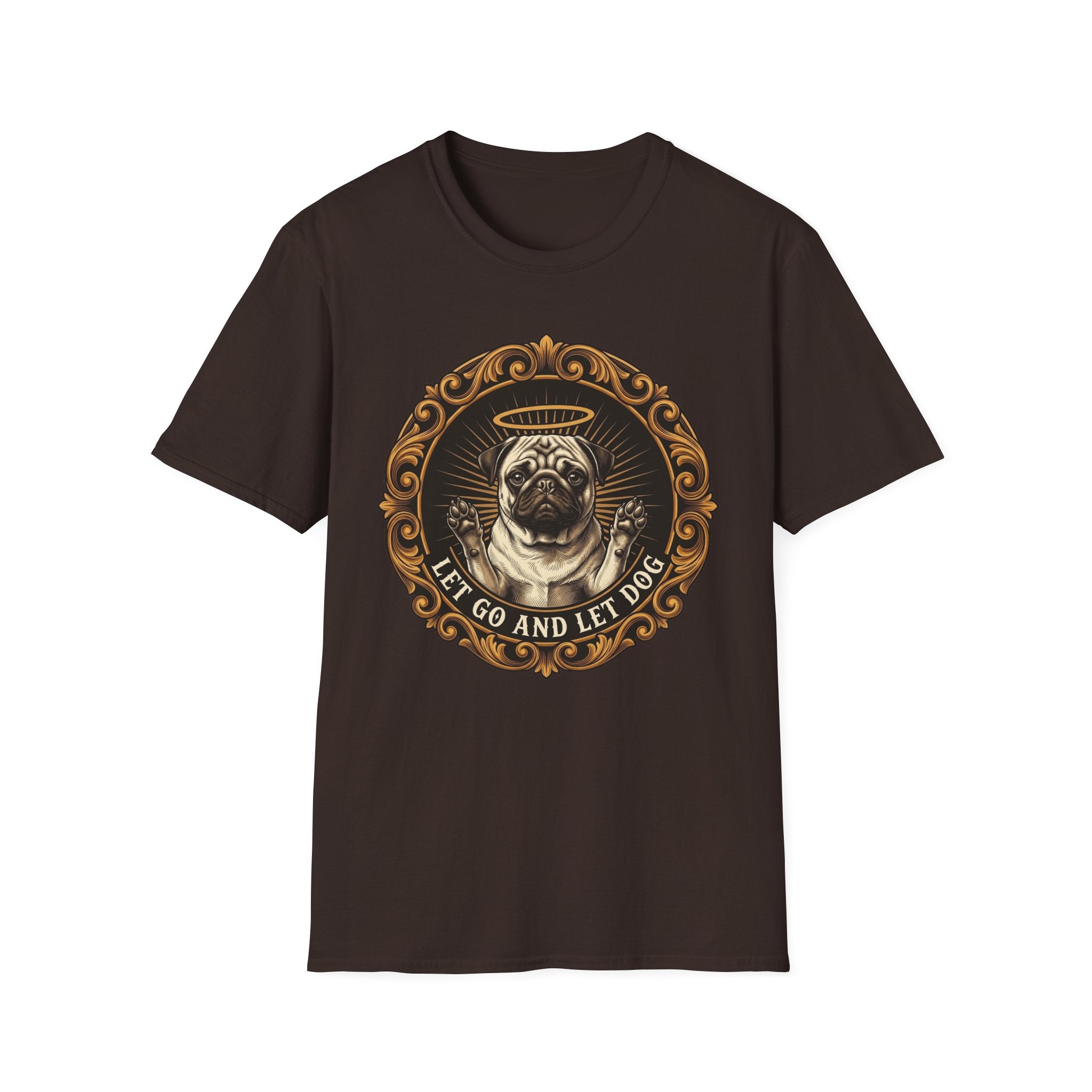 Let Go Let Dog Pug T-Shirt flat lay on dark chocolate brown, featuring an ornate gold-framed medallion with a halo-wearing pug raising its paws and the text 'Let Go and Let Dog'.