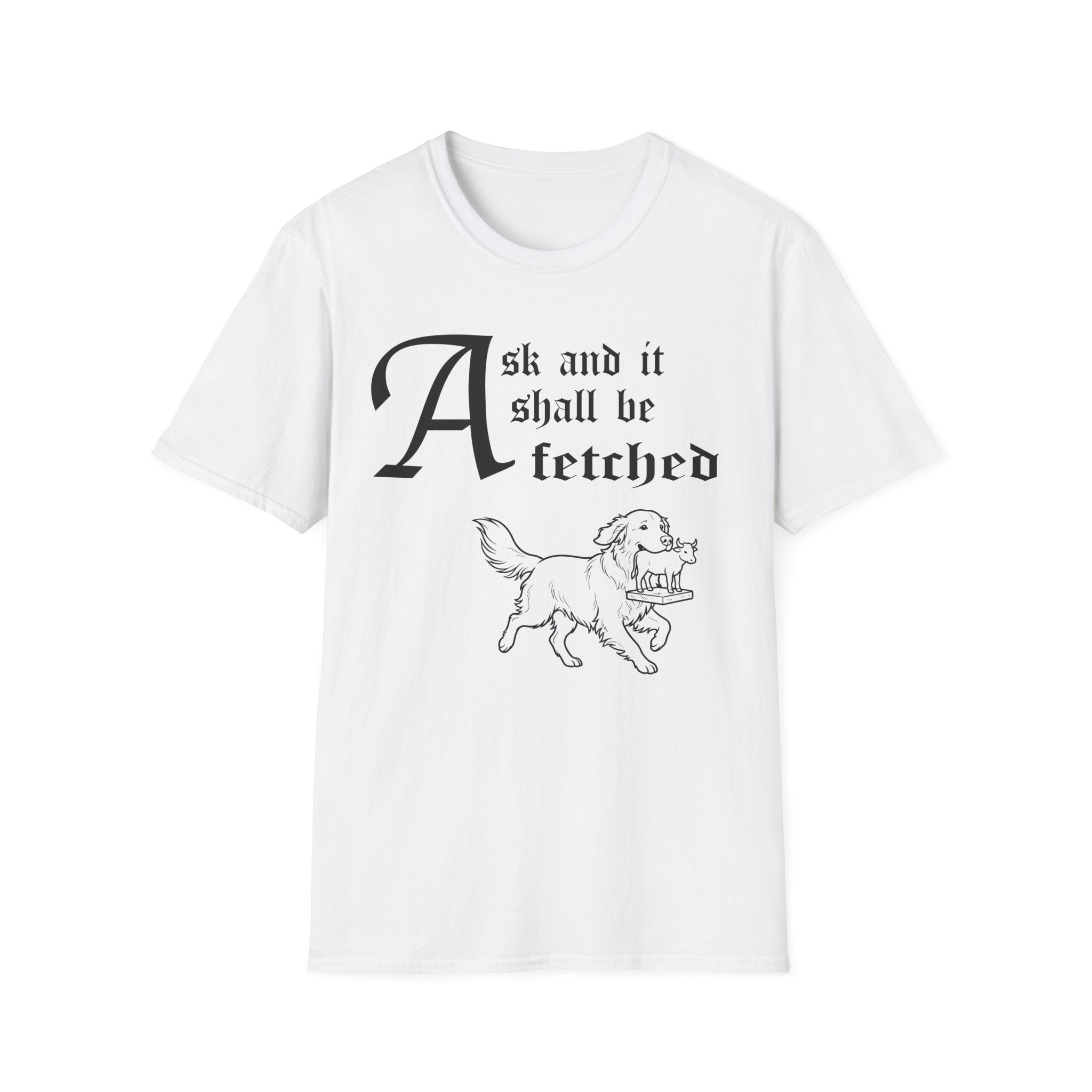 Ask and It Shall Be Fetched | Golden Retriever T-Shirt flat lay on white shirt featuring a Shel Silverstein-style pen-and-ink illustration of a Golden Retriever proudly trotting with a golden calf idol — a small statue of a young bull on a plinth held in her mouth and the text 'Ask and it shall be fetched.'