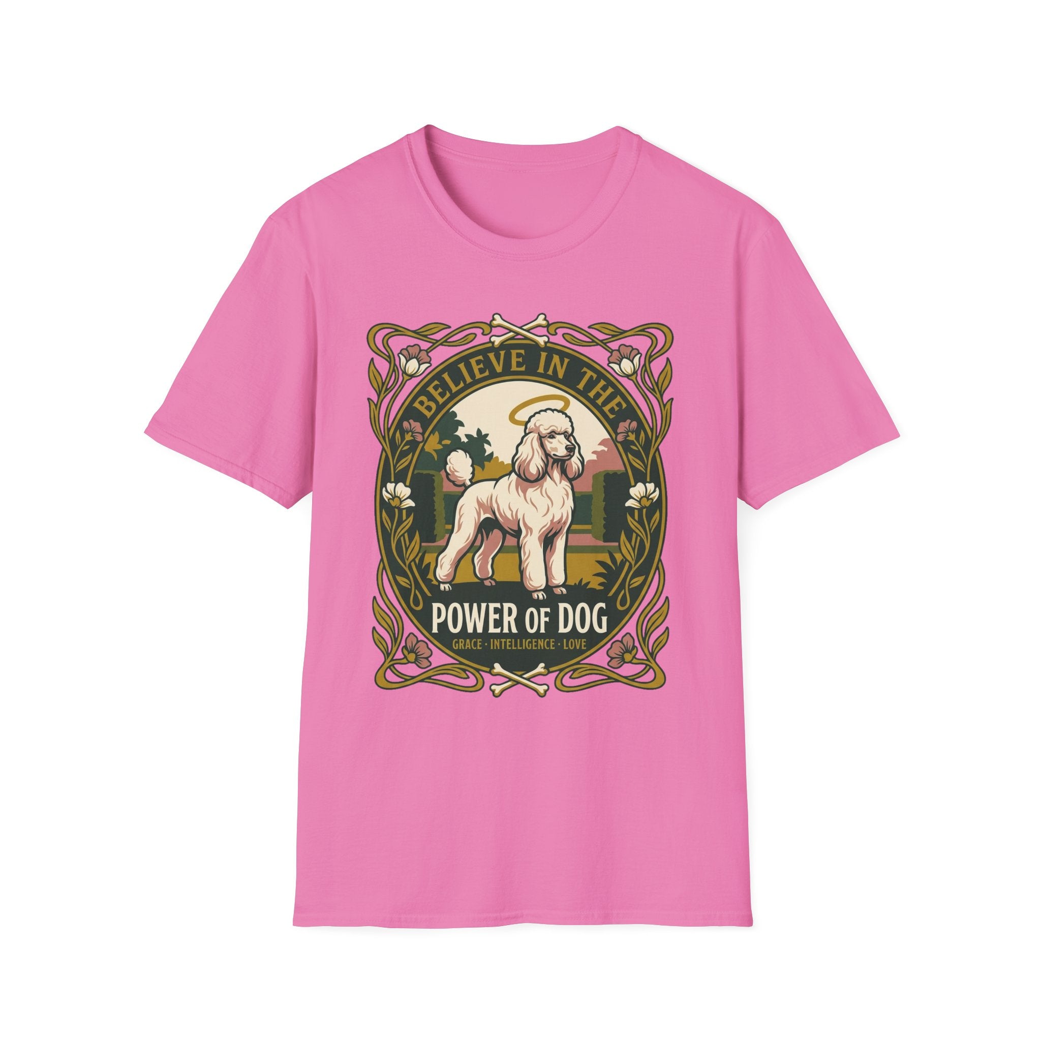 Believe in the Power of Dog Poodle T-Shirt in pink azalea, flat lay view showing an Art Nouveau-framed graphic of a halo-wearing cream poodle in a garden setting, with floral borders and the words 'Grace Intelligence Love'.