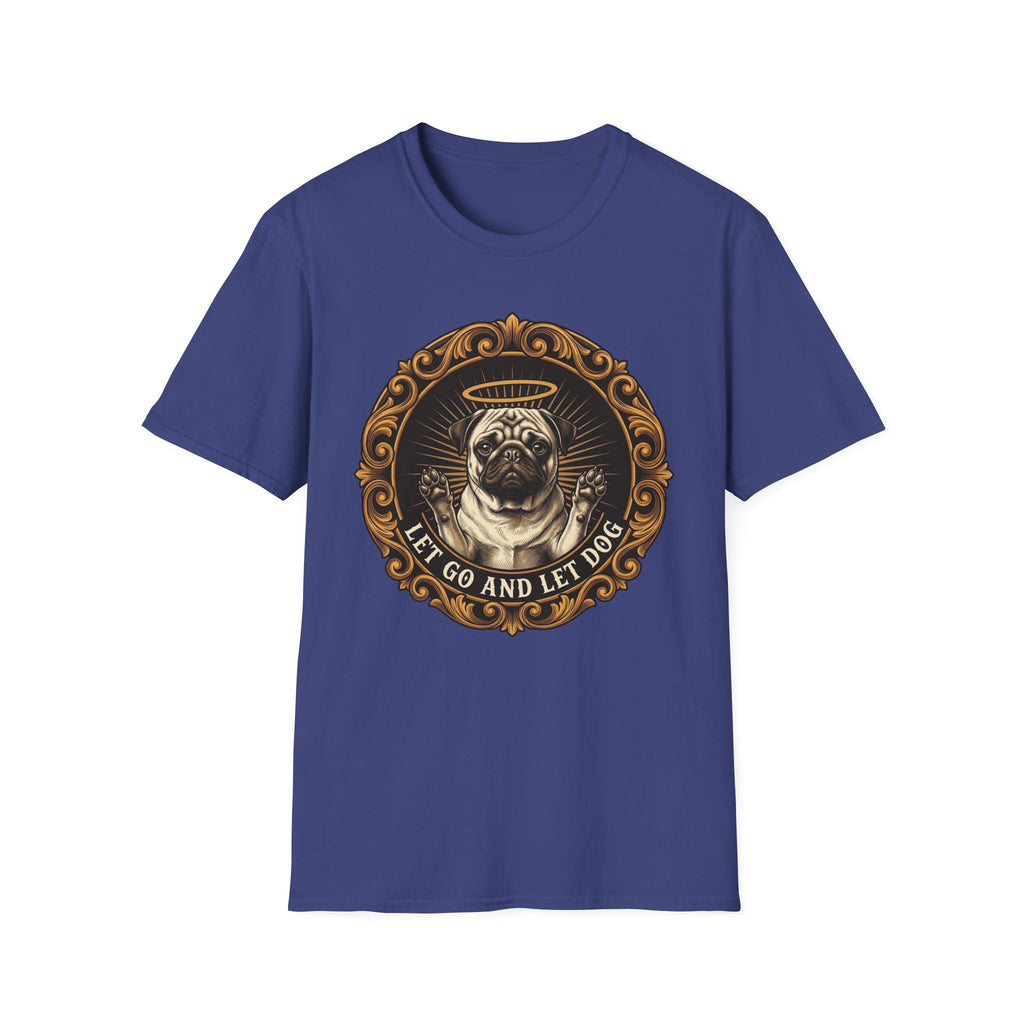 Let Go Let Dog Pug T-Shirt flat lay on royal blue, featuring an ornate gold-framed medallion with a halo-wearing pug raising its paws and the text 'Let Go and Let Dog'.
