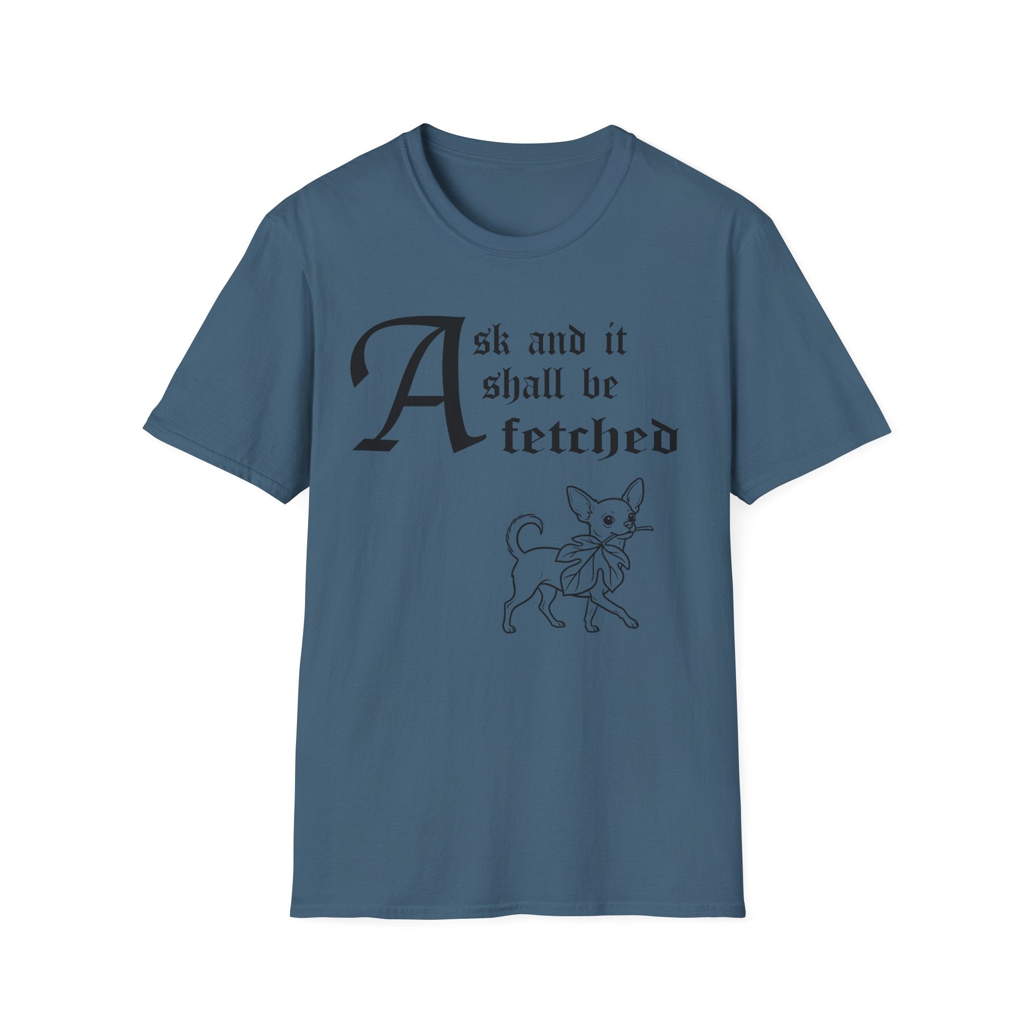 Chihuahua Ask and It Shall Be Fetched T-Shirt flat lay on sage green shirt featuring a Shel Silverstein-style pen-and-ink illustration of a Chihuahua proudly trotting with a fig leaf and the text 'Ask and it shall be fetched.'