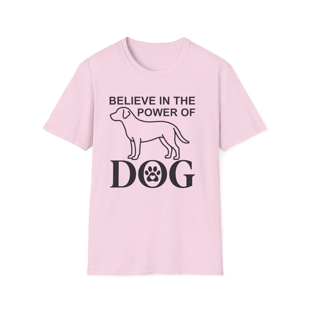 Believe in the Power of Dog T-Shirt flat lay in light pink, featuring a line-art dog silhouette and the text Believe in the Power of Dog with a paw print accent.