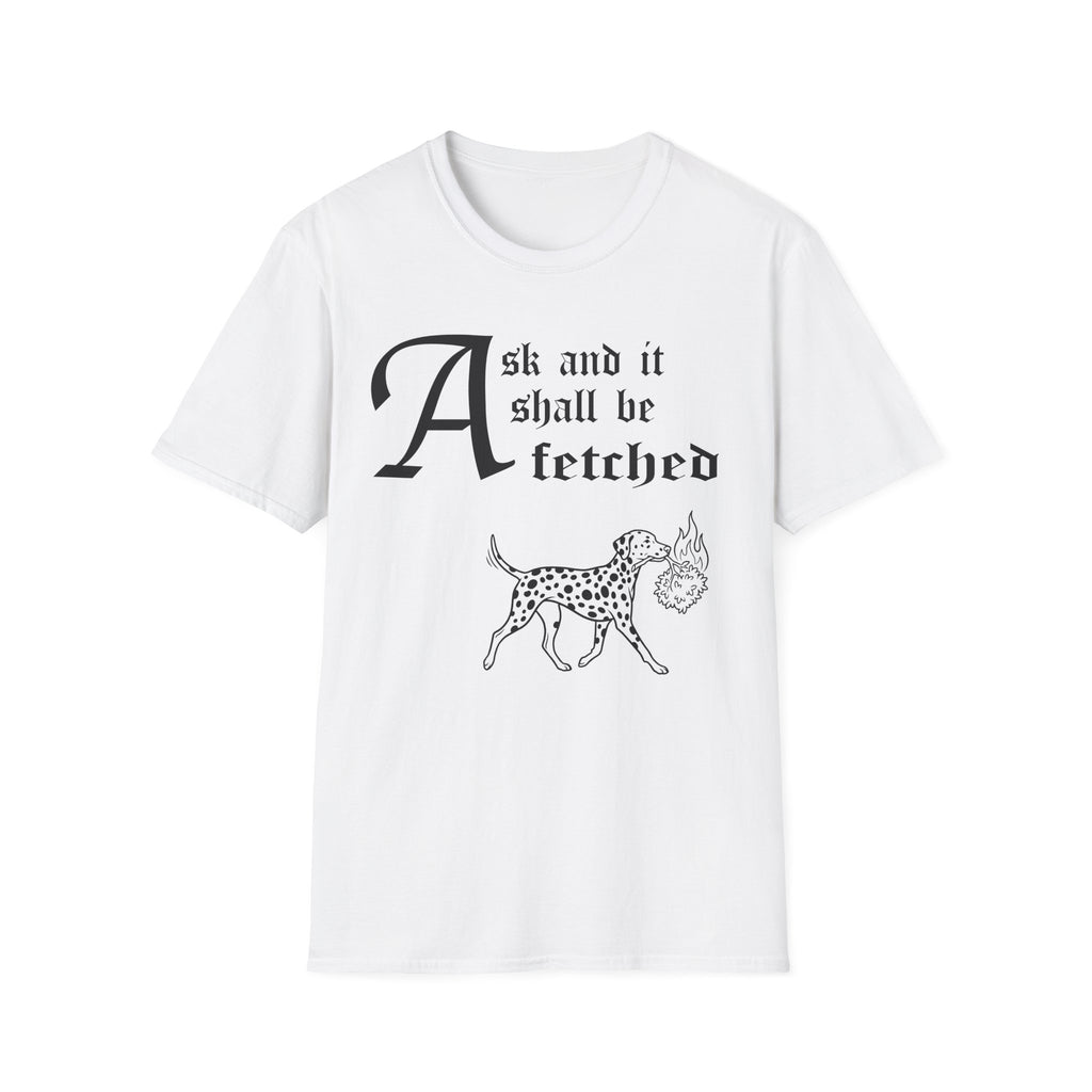 Dalmatian Ask and It Shall Be Fetched T-Shirt flat lay on white shirt featuring a Shel Silverstein-style pen-and-ink illustration of a Dalmatian proudly trotting with a burning bush and the text 'Ask and it shall be fetched.'