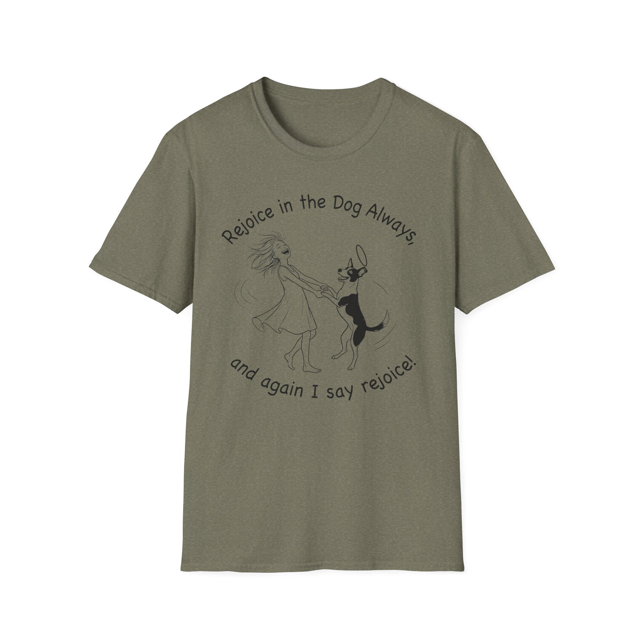 Rejoice in the Dog T-Shirt in military green, flat lay, featuring a playful line drawing of a woman joyfully dancing with a leaping dog and the text 'Rejoice in the Dog Always, and again I say rejoice!'