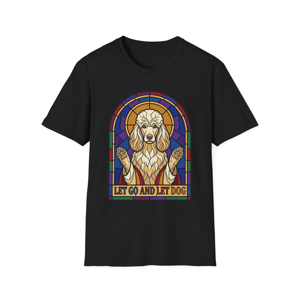 Let Go Let Dog Poodle T-Shirt, flat lay on black unisex tee featuring a stained-glass style poodle depicted as a spiritual figure with paws raised and the text Let Go and Let Dog.
