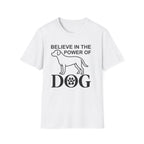 Believe in the Power of Dog T-Shirt flat lay in white, featuring a line-art dog silhouette and the phrase Believe in the Power of Dog with a paw print accent.