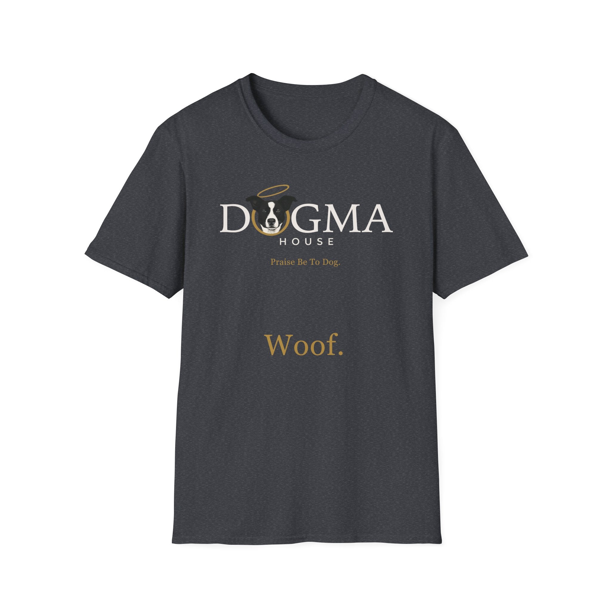 Dogma House Logo Dark T-Shirt flat lay in dark heather gray, featuring the Dogma House logo with a halo-adorned dog, the text 'Praise Be To Dog,' and 'Woof.' in gold lettering.