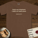 Dog is My Shepherd T-Shirt flat lay in Espresso, featuring Small centered typewriter-type text reading Dog is my shepherd; I shall not walk alone, with the citation dogmahouse 23:1 beneath it.