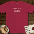 If Dog is For Us T-Shirt flat lay in Chili, featuring Small centered typewriter-type text reading if Dog is for us, who can be against us?, with the citation dogmahouse 8:31 beneath it.