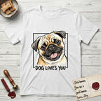 Dog Loves You Pug T-Shirt flat lay in White, featuring Ink and watercolor portrait of a smiling fawn Pug with a black mask, deep brow wrinkles and big round eyes, head tilted inside a black frame above hand-lettered text reading DOG LOVES YOU.