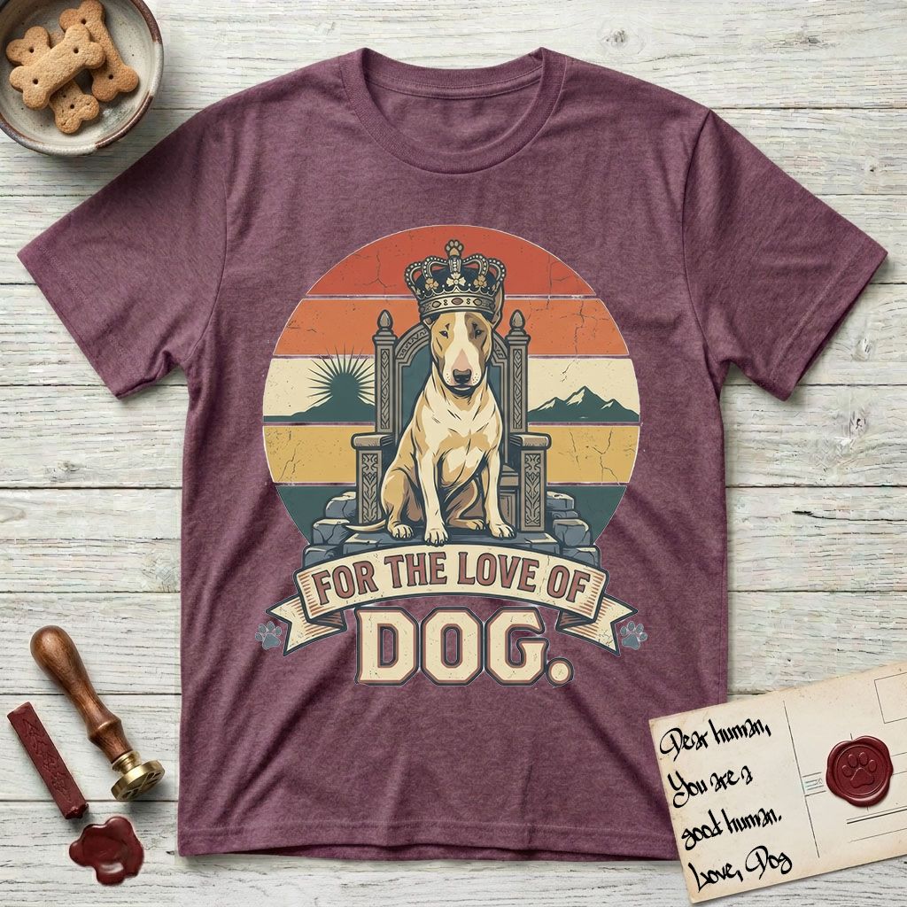 For the Love of Dog Bull Terrier T-Shirt flat lay in Heather Maroon, featuring a vintage badge of a crowned Bull Terrier seated on a throne.
