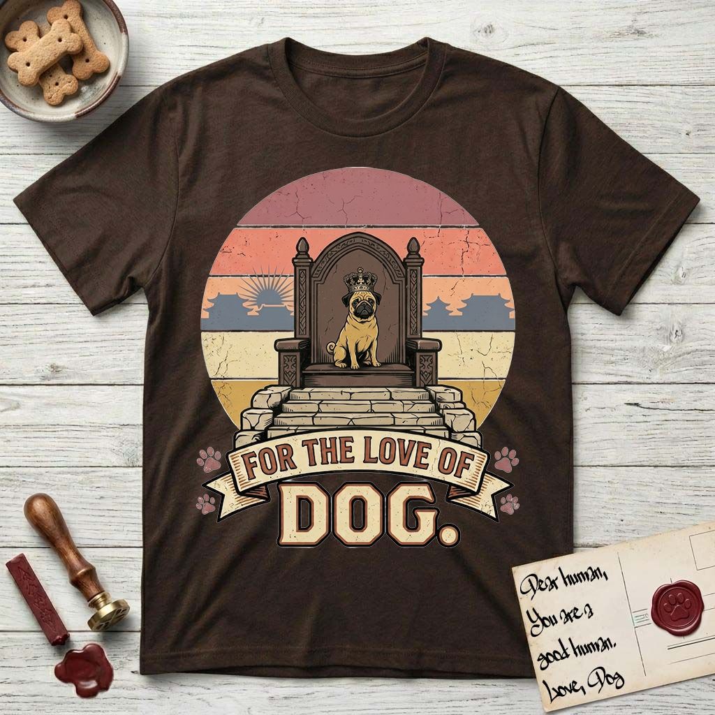 For the Love of Dog Pug T-Shirt flat lay in Dark Chocolate, featuring a vintage badge of a crowned Pug seated on a throne.