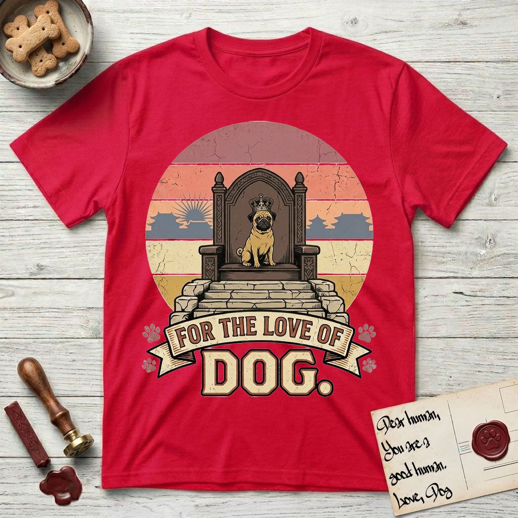 For the Love of Dog Pug T-Shirt flat lay in Red, featuring a vintage badge of a crowned Pug seated on a throne.