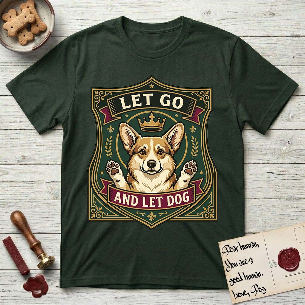 Let Go and Let Dog Corgi T-Shirt flat lay in Forest Green, featuring a royal heraldic shield badge of a crowned, haloed Corgi with paws raised.