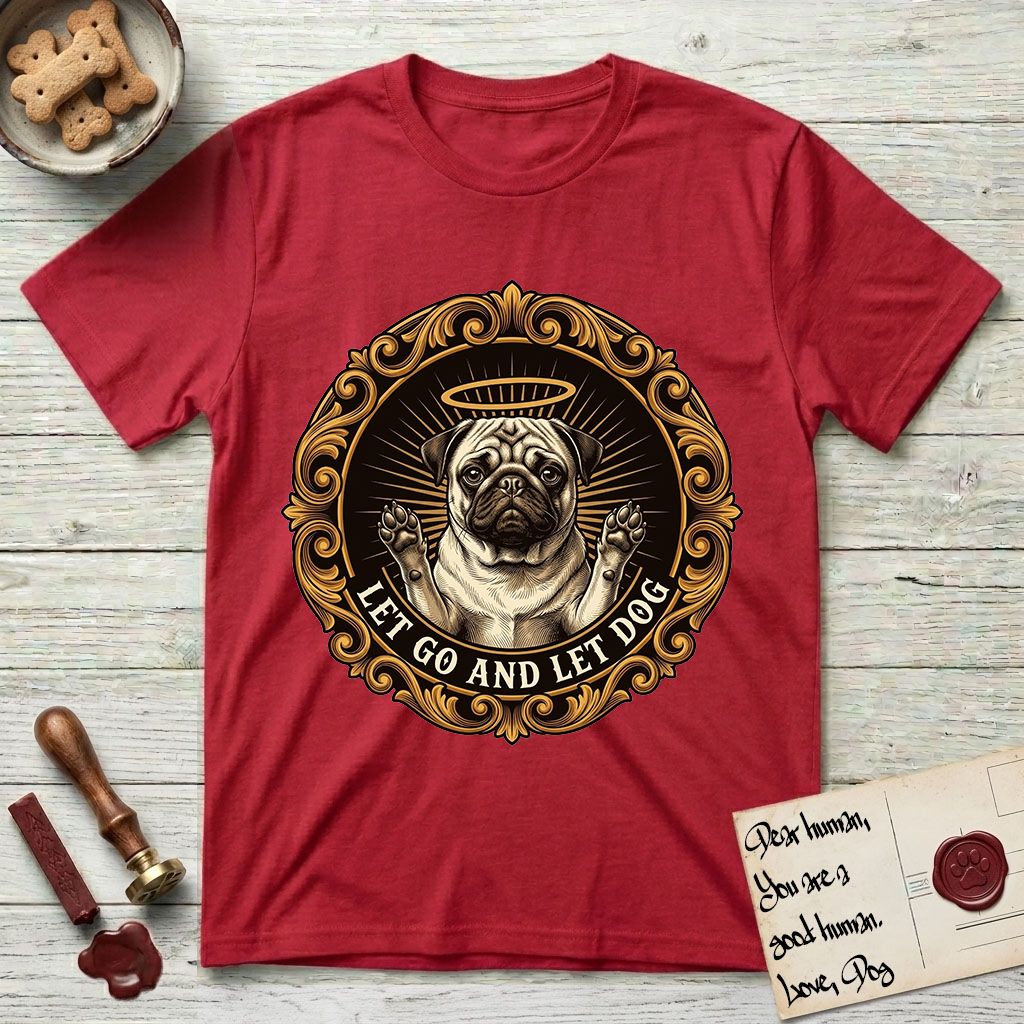 Let Go and Let Dog Pug T-Shirt flat lay in Cherry Red, featuring a baroque medallion engraving of a haloed Pug with paws raised, framed in gold scrollwork.