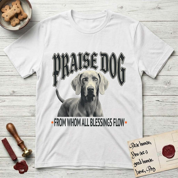 Praise Dog From Whom All Blessings Flow t-shirts