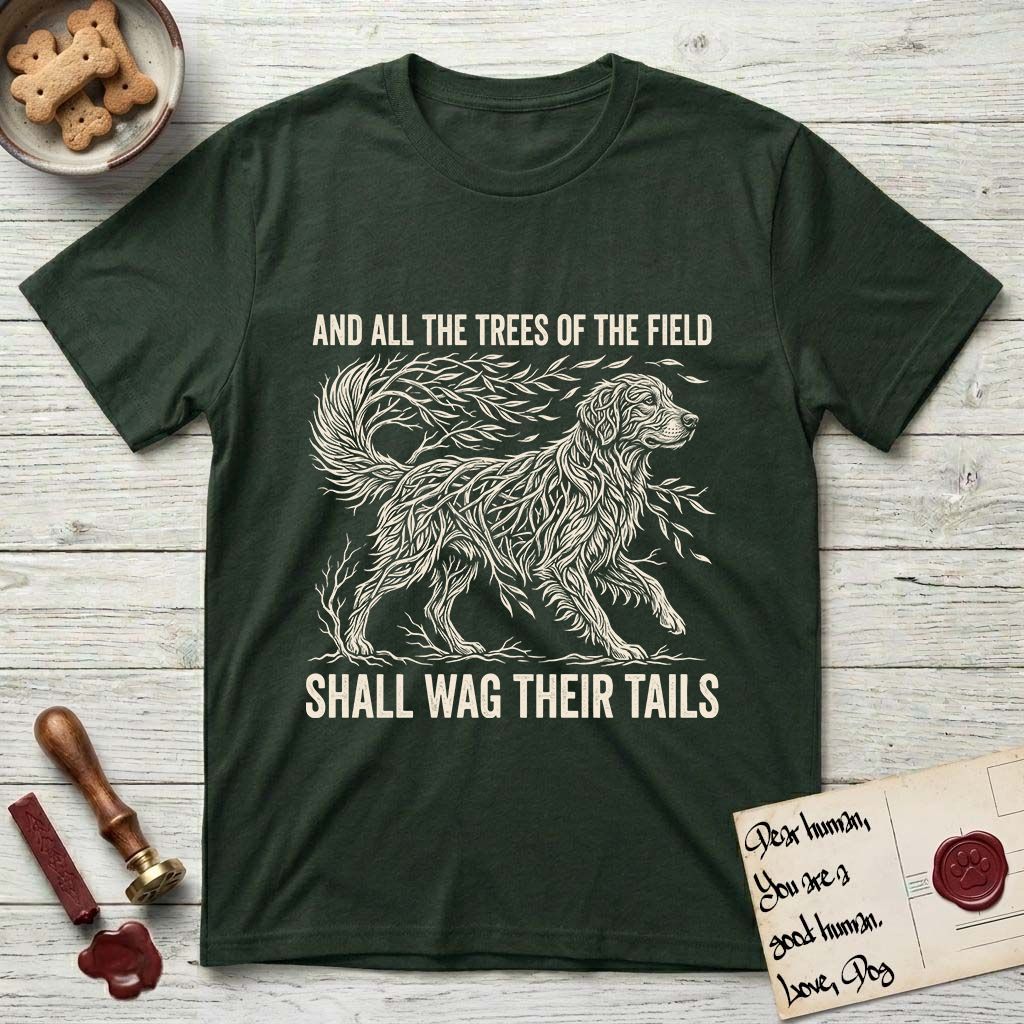 Trees of the Field Golden Retriever T-Shirt flat lay in Forest Green, featuring a vintage woodcut illustration of a Golden Retriever formed of flowing willow branches, mid-stride, with the words And All the Trees of the Field Shall Wag Their Tails.